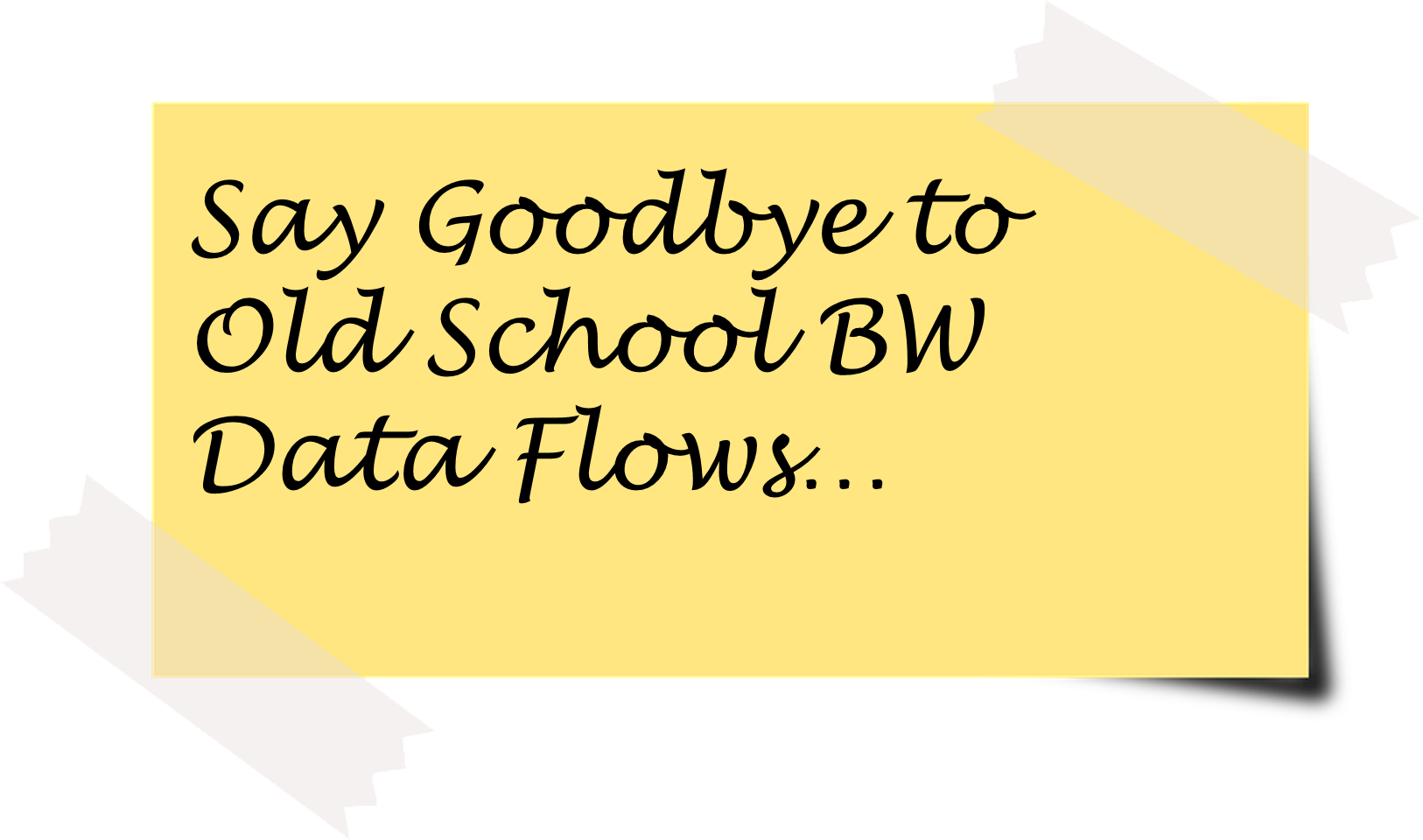 Say goodbye to ‘old school’ BW Data Flows