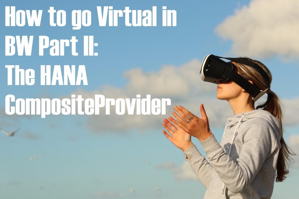 How to go Virtual in BW Part II: The HANA CompositeProvider